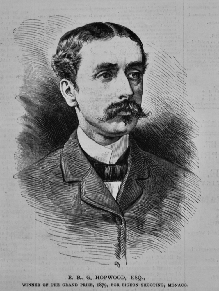 E. R. G. Hopwood, Esq., Winner of the Grand Prize, 1879, for Pigeon Shooting, Monaco..  