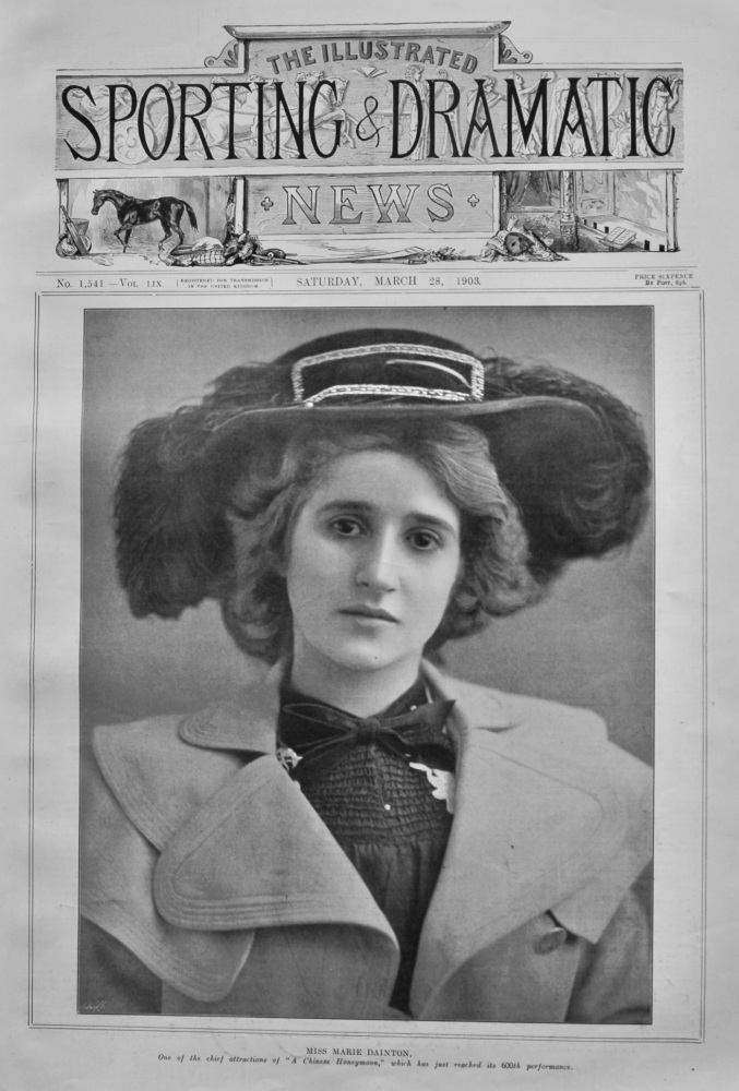 Miss Marie Dainton, one of the chief attractions of "A Chinese Honeymoon," which has just reached int 600th appearance.  1903.