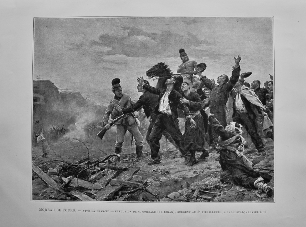 Moreau De Tours.- Vive La France! - Execution De C. Gombald (De Dinan), Sergent Au 2e Tirailleurs, A Ingolstad; Janvier 1871.