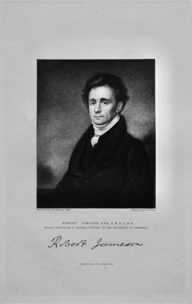Robert Jameson, Esq., F.R.S.  L & E.  Regius Professor of Natural History in the University of Edinburgh.  1833.