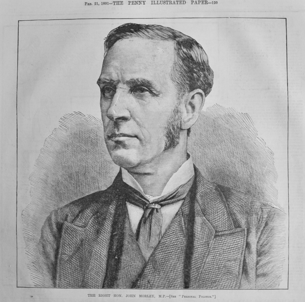 The Right Hon. John Morley,  M.P.   1891.