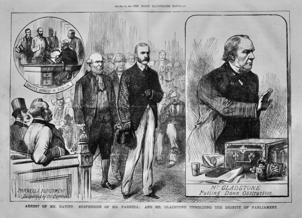 Arrest of Mr. Davitt ;  Suspension of Mr. Parnell ;  and Mr. Gladstone upholding the Dignity of Parliament.  1881.