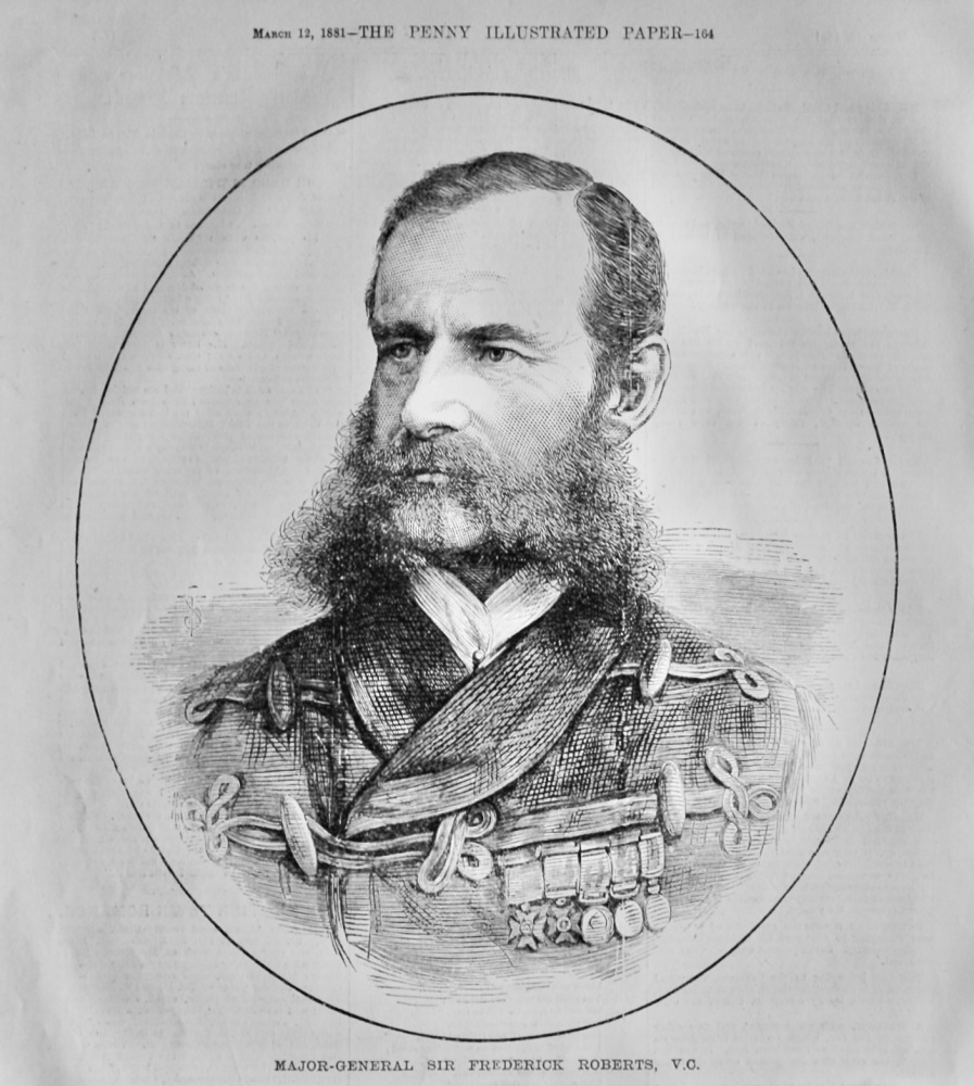Major-General Sir Frederick Roberts, V.C.  1881.