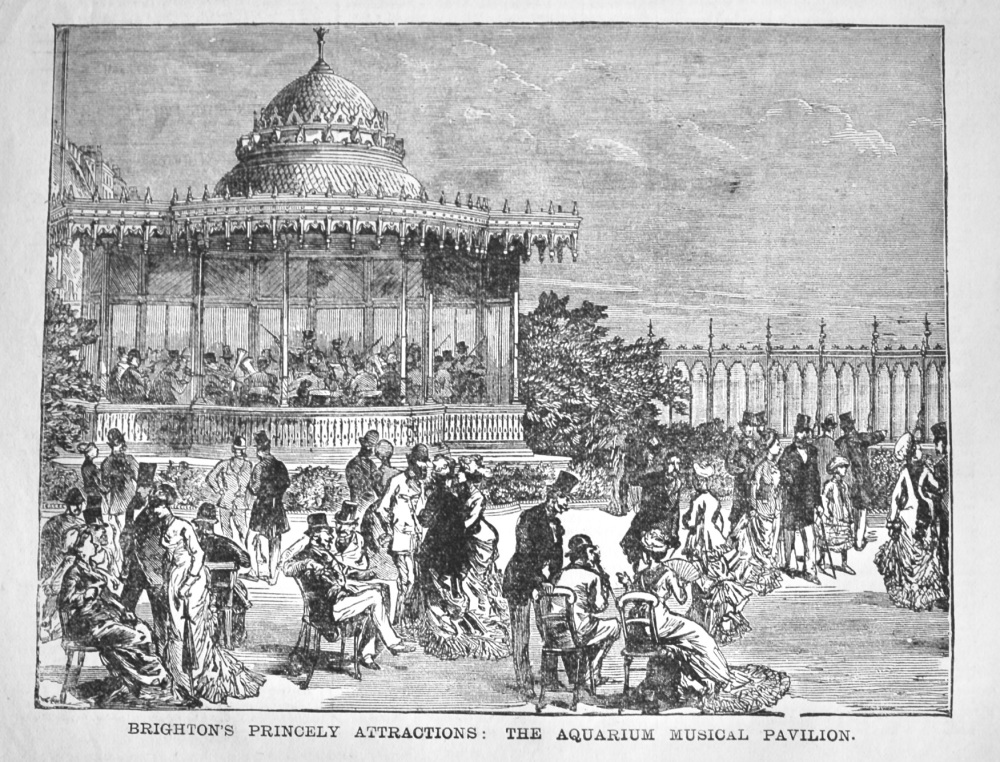 Brighton's Princely Attractions :  The Aquarium Musical Pavilion.  1881.