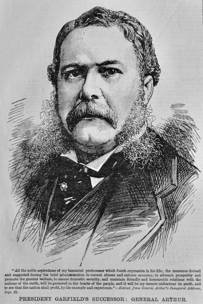 President Garfield's Successor :  General Arthur.  1881.