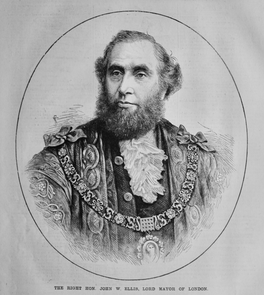 The Right Hon. John W. Ellis, Lord Mayor of London.  1881.