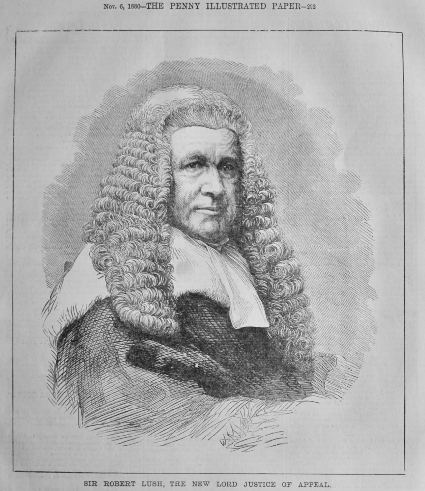 Sir Robert Lush, the New Lord Justice of Appeal.  1880.
