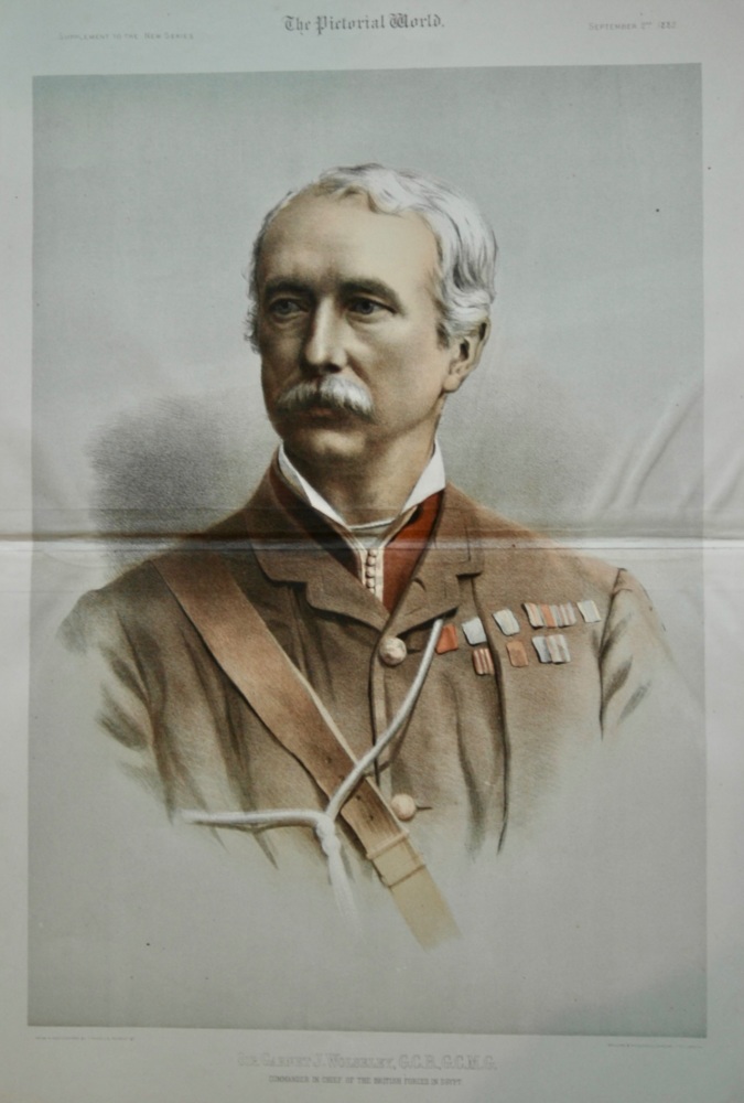 Sir Garnet J. Wolseley, G.C.B., G.C.M.G. :  Commander in Chief of the British Forces in Egypt.  1882.