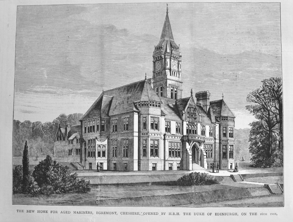 The New Home for Aged Mariners, Egremont, Cheshire, Opened by H.R.H.  The Duke of Edinburgh, on the 16th Inst.  1882.