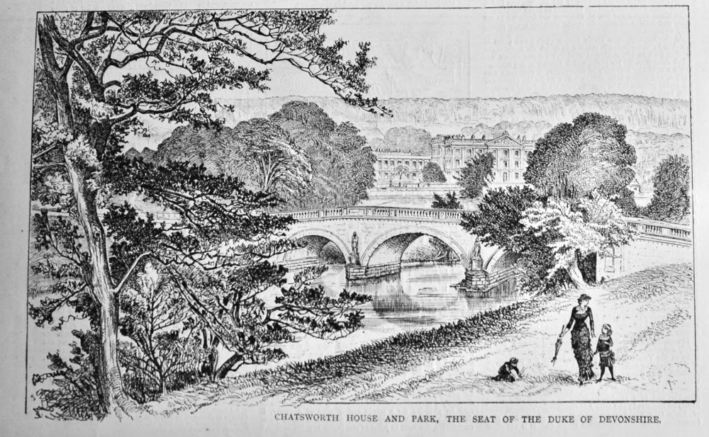 Chatsworth House and Park, the Seat of the Duke of Devonshire.  1882.