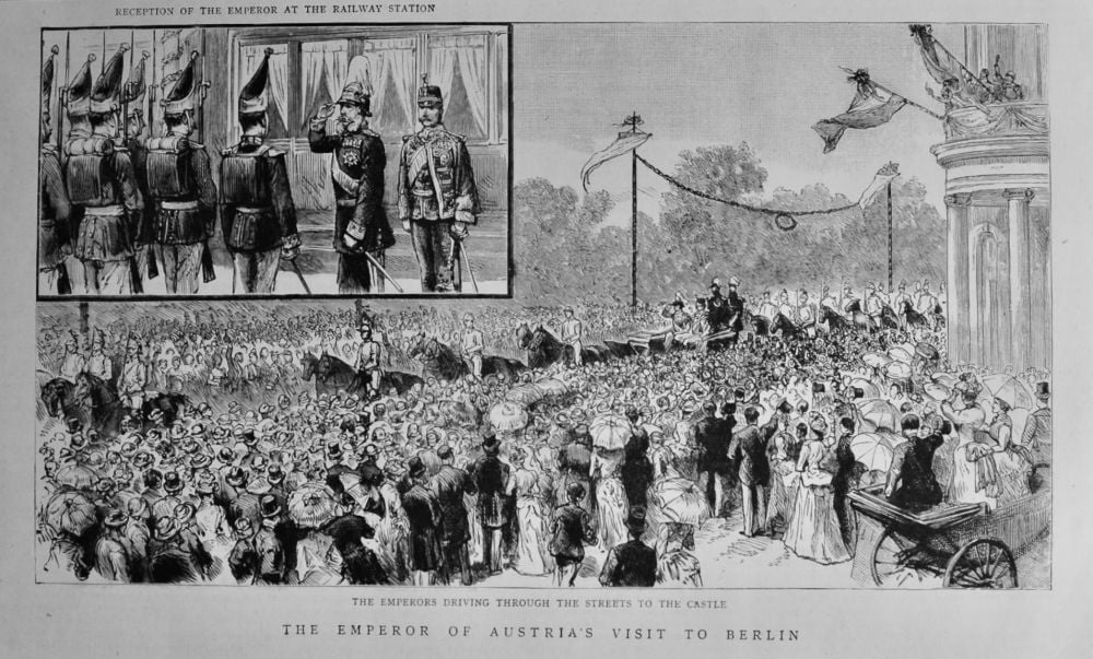 The Emperor of Austria's visit to Berlin. 1889.