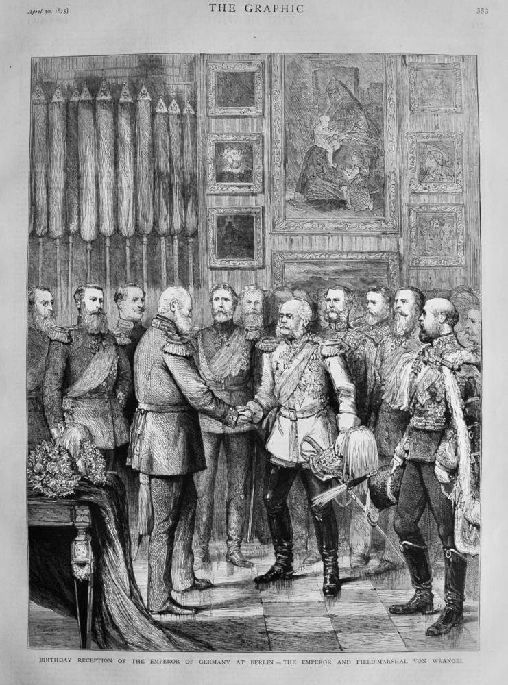 Birthday Reception of the Emperor of Germany at Berlin - The Emperor and Field-Marshal Von Wrangel.  1875.