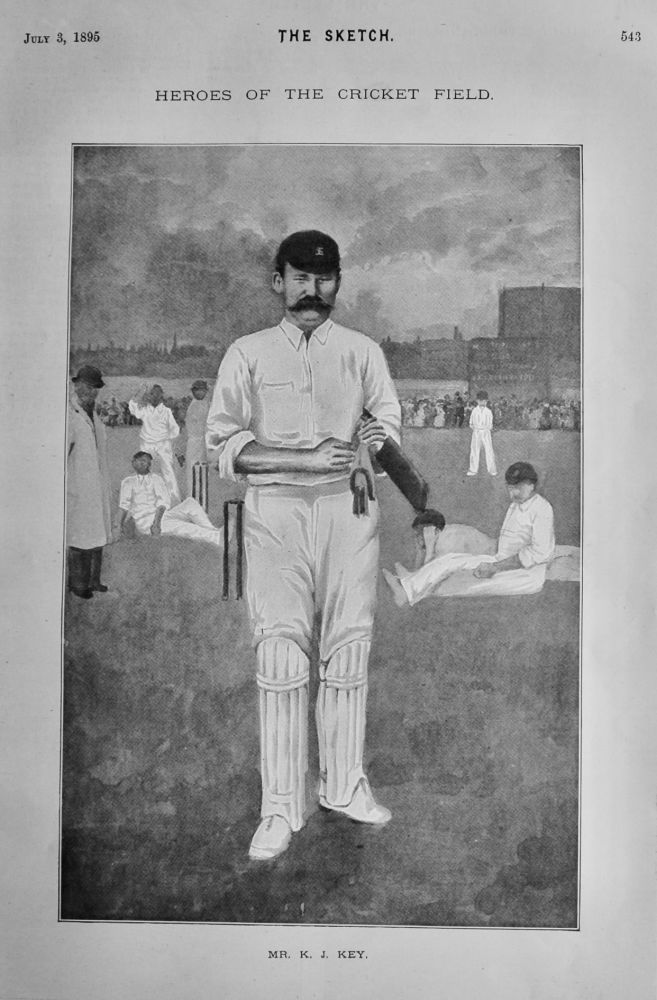 Heroes of the Cricket Field. :  Mr. K. J. Key.  1895.