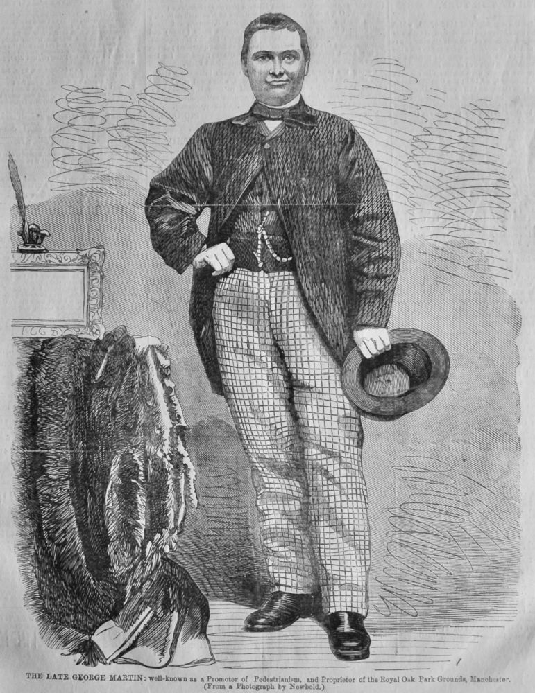The Late George Martin : well-known as a Promoter of Pedestrianism, and Proprietor of the Royal Oak Park Grounds, Manchester. 1865.