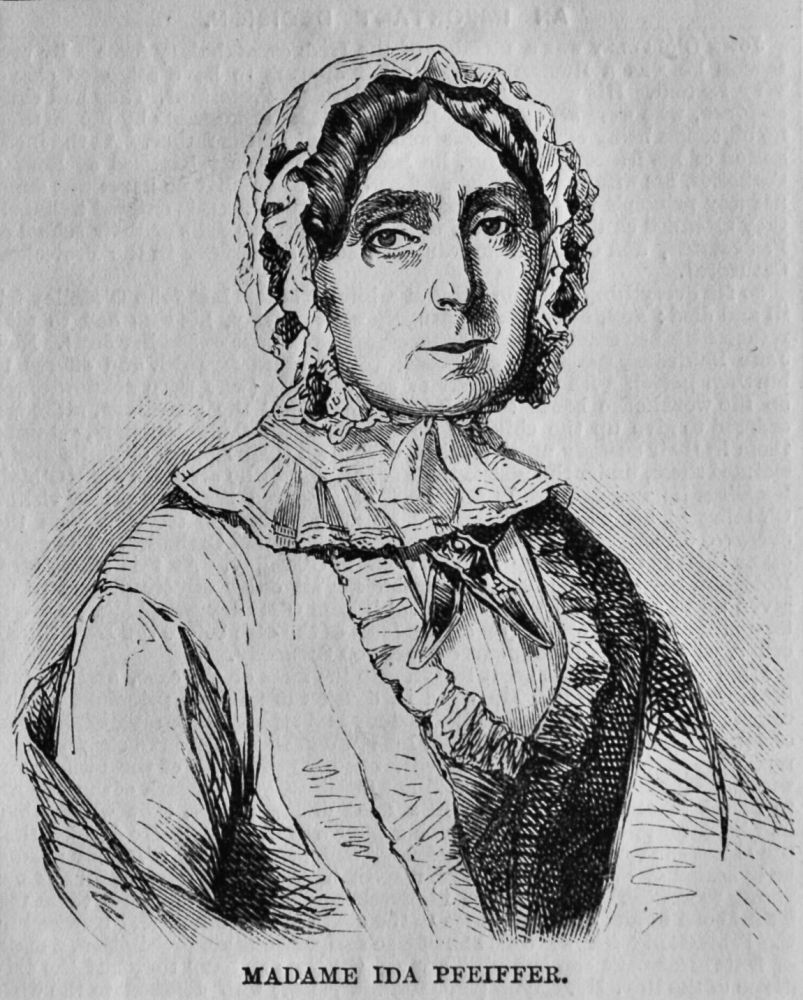 Madame Ida Pfeiffer.  1858. (Explorer, Journalist.)
