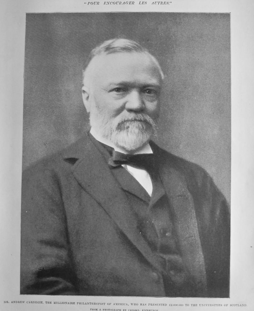 Mr. Andrew Carnegie, the Millionaire Philanthropist of America, who has presented £2,000.000 to the Universities of Scotland.  1901.