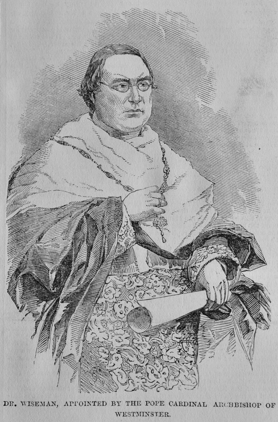 Dr. Wiseman, Appointed by the Pope Cardinal Archbishop of Westminster.  185