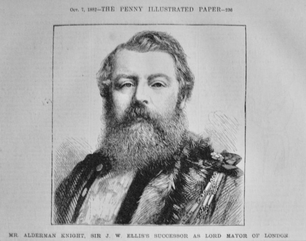 Mr. Alderman Knight, Sir J. W. Ellis's Successor as Lord Mayor of London.  1882.