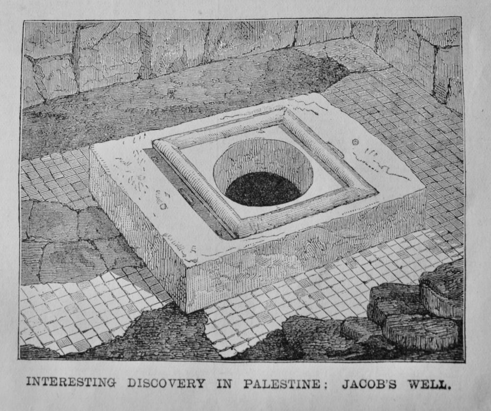 Interesting Discovery in Palestine :  Jacob's Well.  1882.