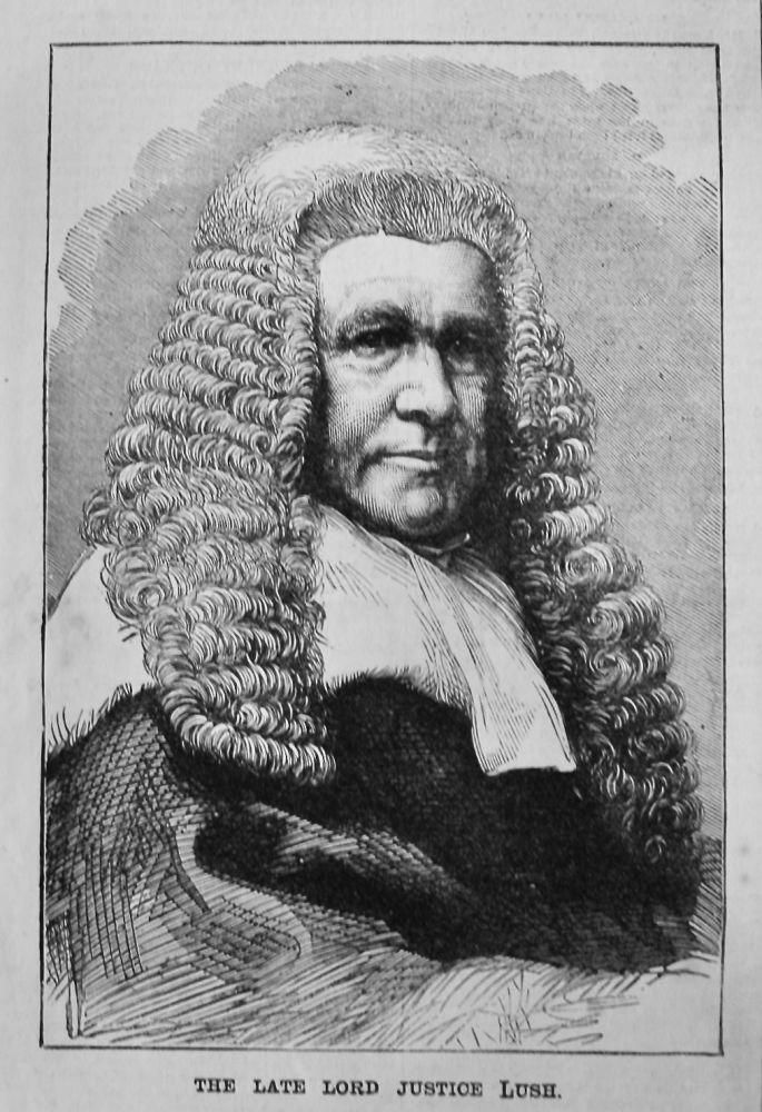 The Late Lord Justice Lush.  1882.