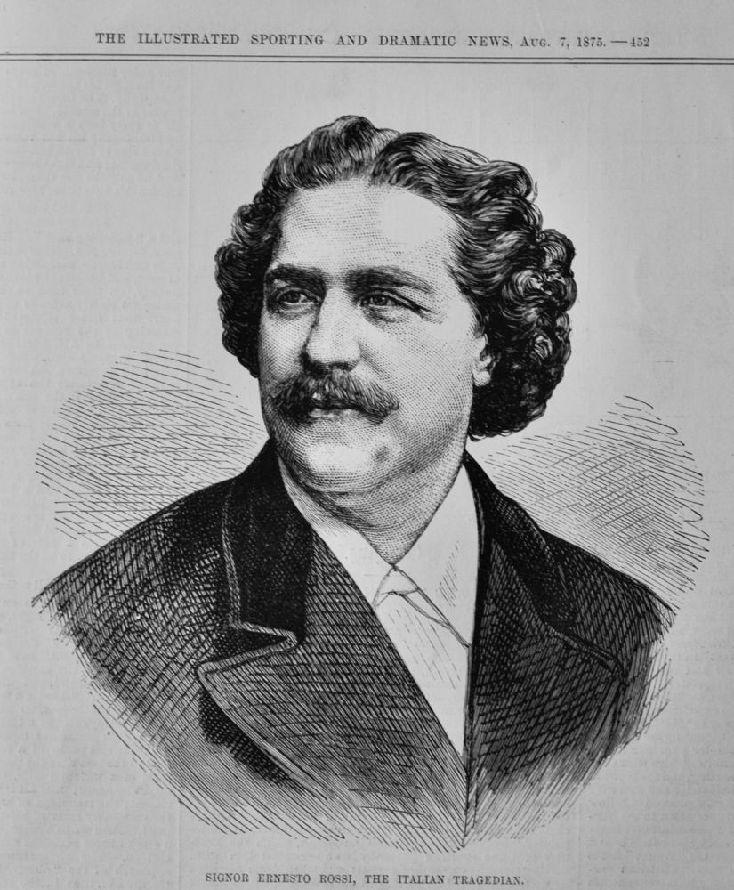 Signor Ernesto Rossi, The Italian Tragedian.  1875.