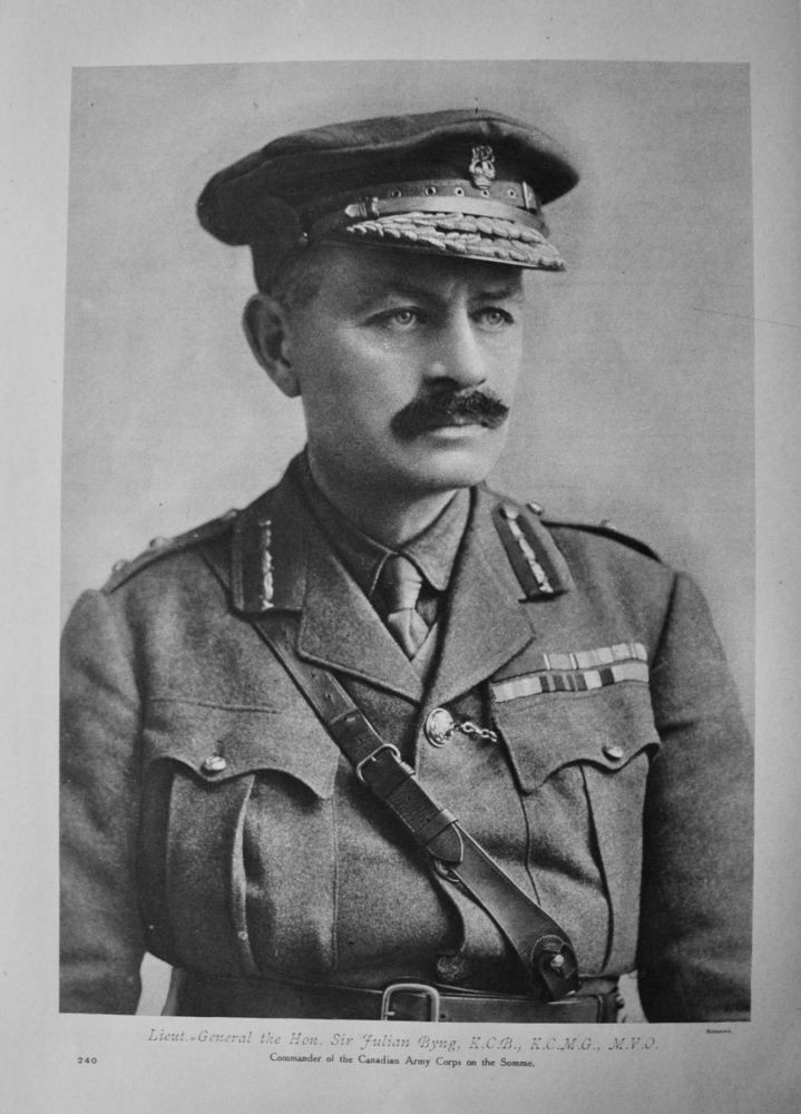 Lieut.-General the Hon. Sir Julian Byng, K.C.B., K.C.M.G., M.V.O. Commander of the Canadian Army Corps on the Somme.