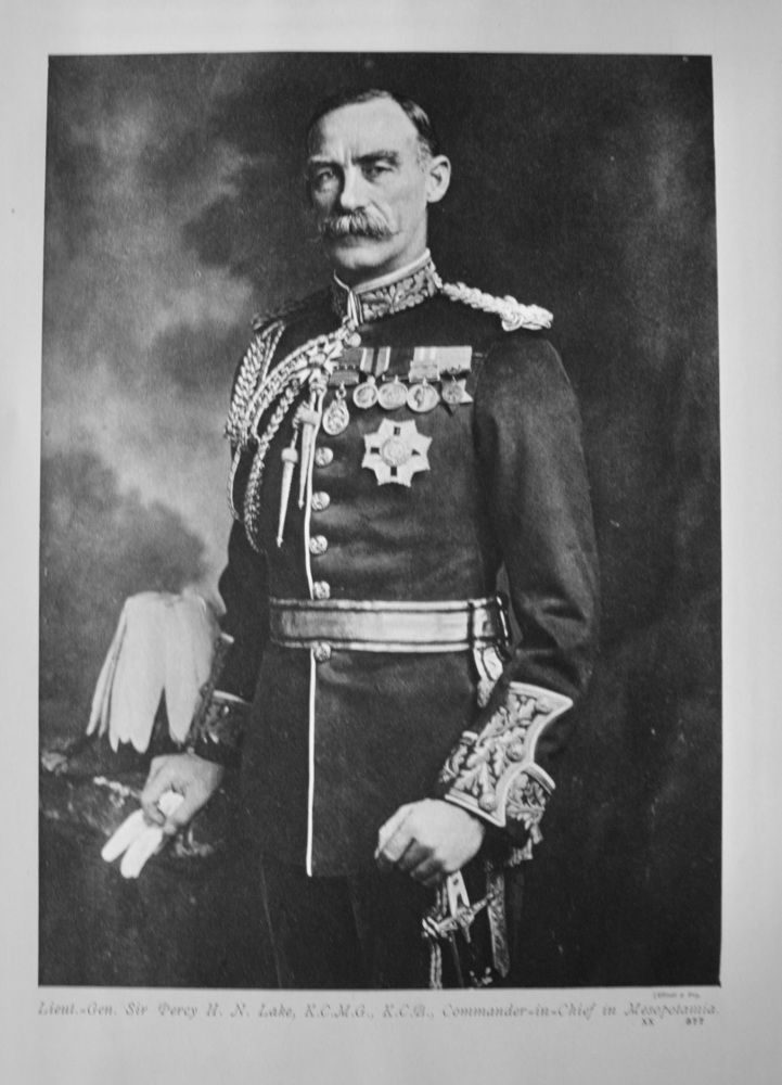 Lieut.-Gen. Sir Percy H. N. Lake, K.C.M.G.,  K.C.M.,  Commander-in-Chief in Mesopotamia.