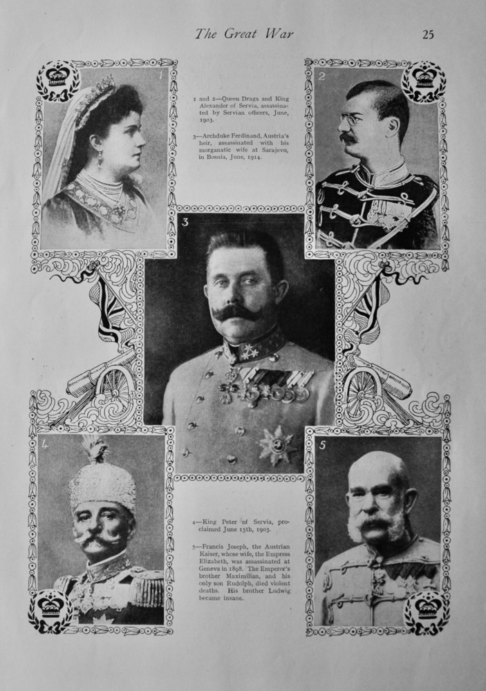 Queen Draga and King Alexander of Servia :  King Peter of Servia :  Archduke Ferdinand, Austria's heir. :  Francis Joseph, the Austrian Kaiser.   (191