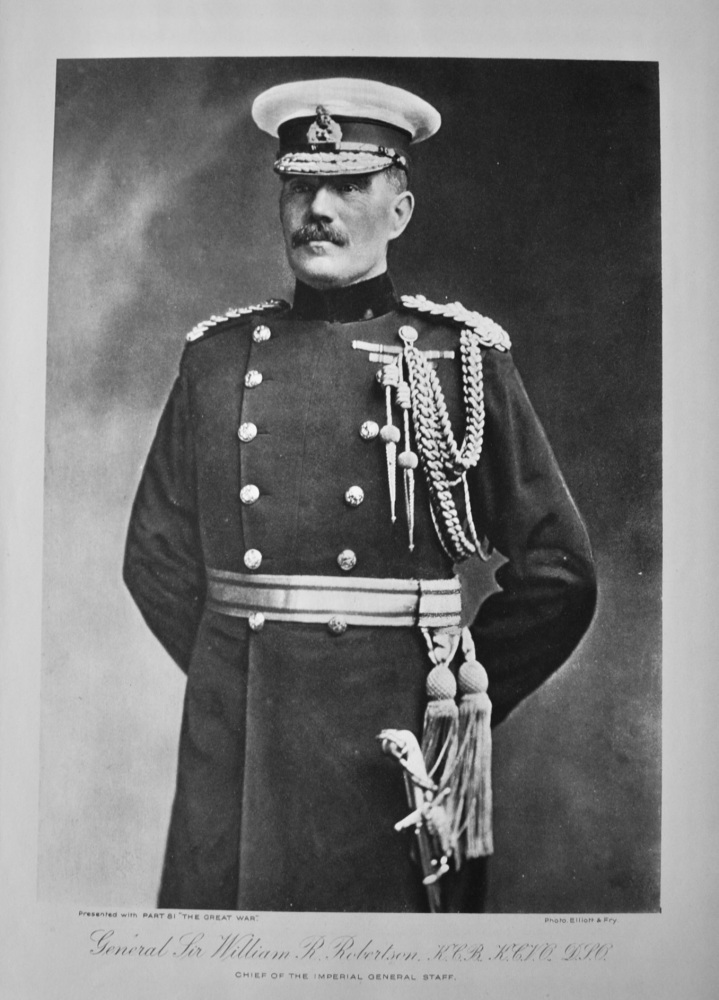 General Sir William R. Robertson.  Chief of the Imperial General Staff.  (1914 - 1918 War.)