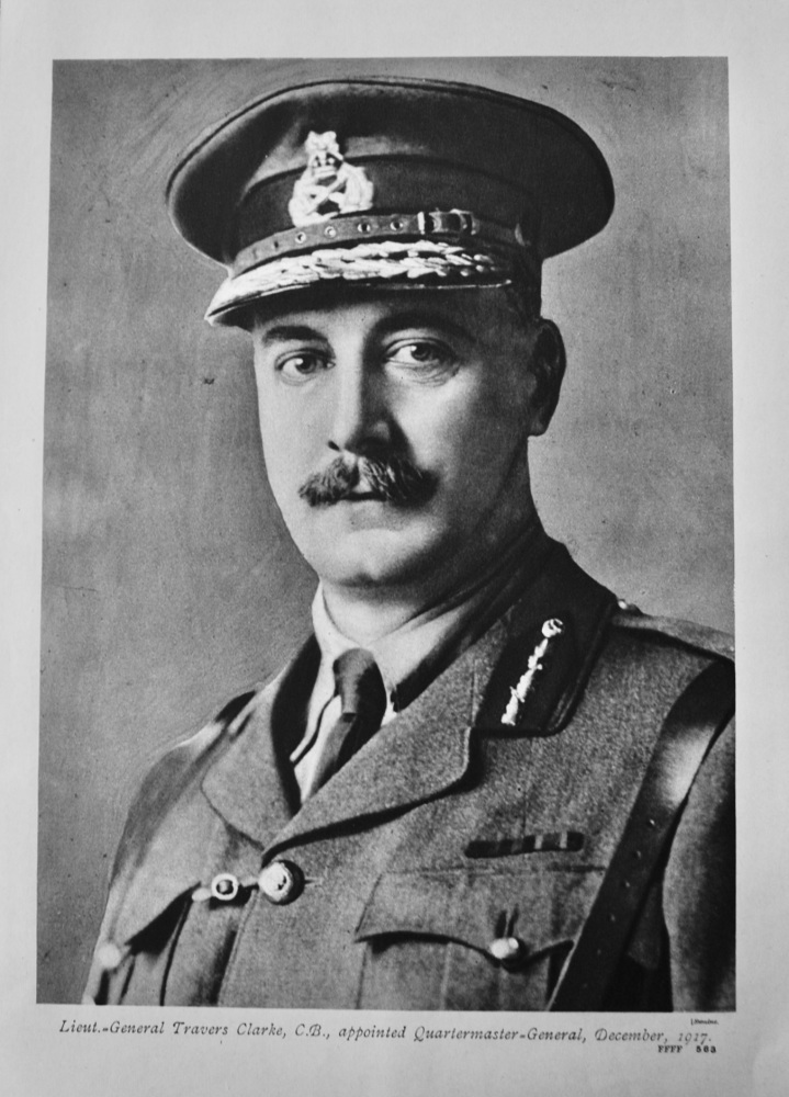 Lieut.-General Travers Clarke, C.B., appointed Quartermaster-General, December, 1917.