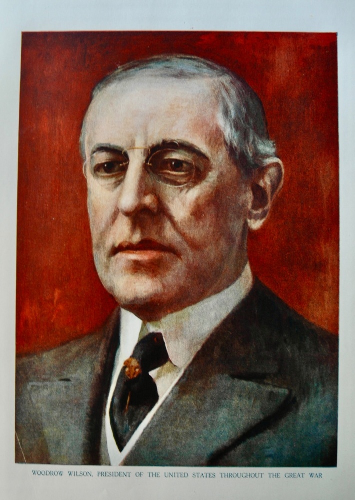 Woodrow Wilson, President of the United States throughout the Great War. (1914 - 1918.)