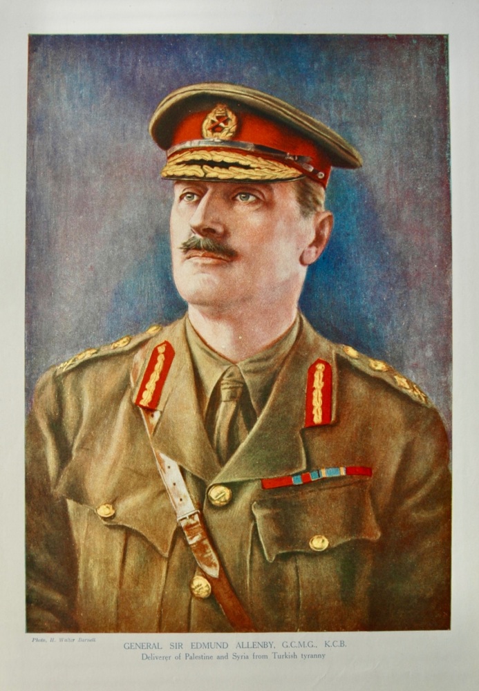 General Sir Edmund Allenby, G.C.M.G.,  K.C.B. Deliverer of Palestine and Syria from Turkish Tyranny.  (1914 - 1918 War.)
