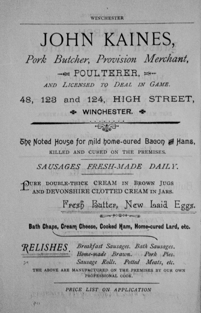 John Kaines, Pork Butcher, Provision Merchant, Poulterer, and Licensed to Deal in Game. 48, 123 and 124, High Street, Winchester. 1897.