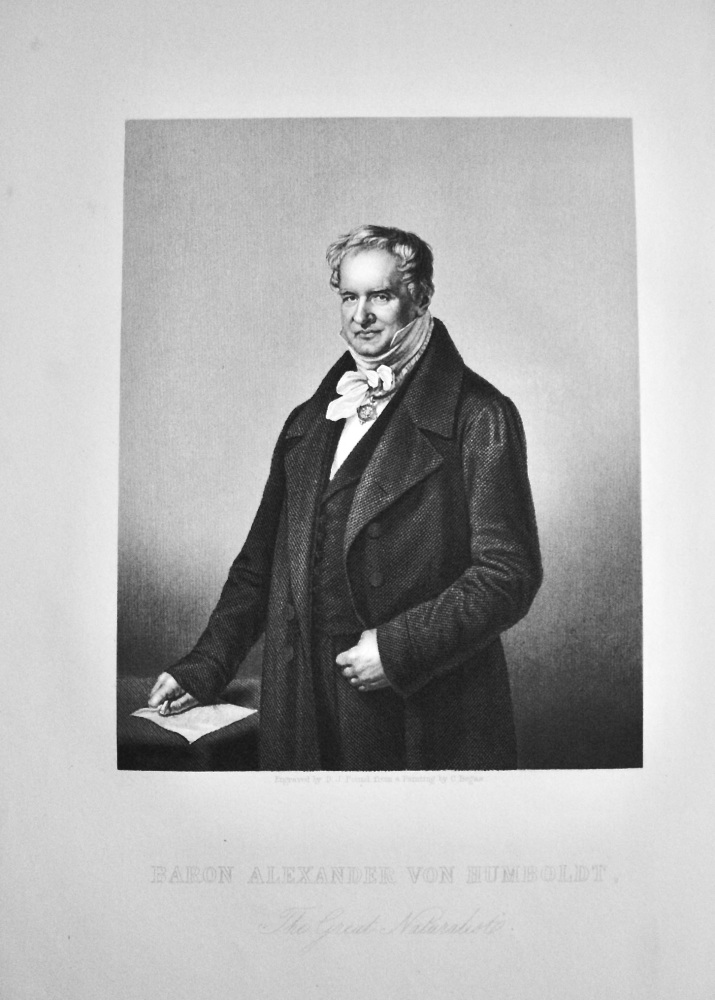 Baron Alexander Von Rumboldt.  The Great Naturalist.  1859.