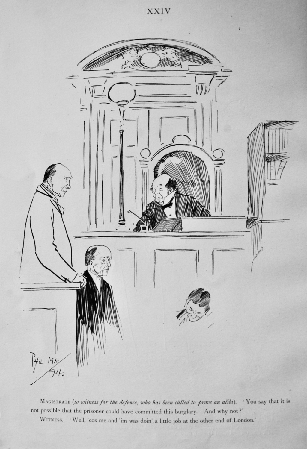 Magistrate (to witness for the defence, who has been called to prove an ali
