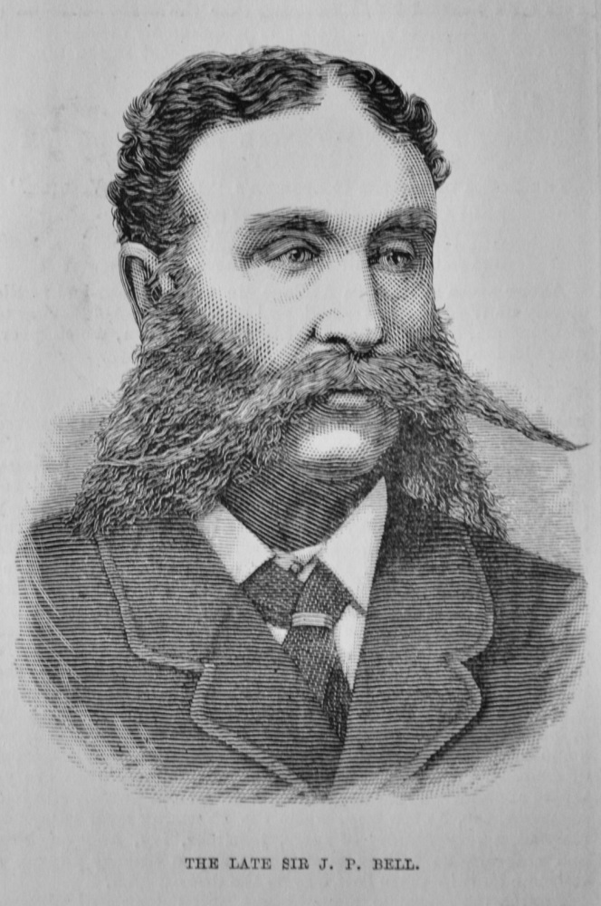 The late Sir J. P. Bell. (Australian Politician.)  1882.