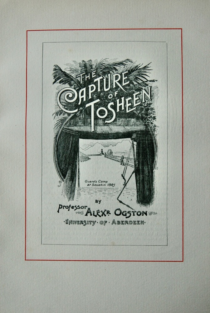The Capture of Tosheen. (Written by Professor Alexander Ogston, University of Aberdeen.)