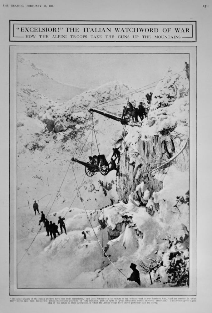 "Excelsior !"  The Italian Watchword of War : How the Alpini Troops take the Guns up the Mountains.  1916.