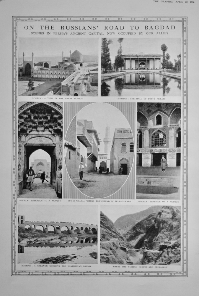 On the Russians' Road to Bagdad :  Scenes in Persia's Ancient Capital, now occupied by our Allies.  1916.