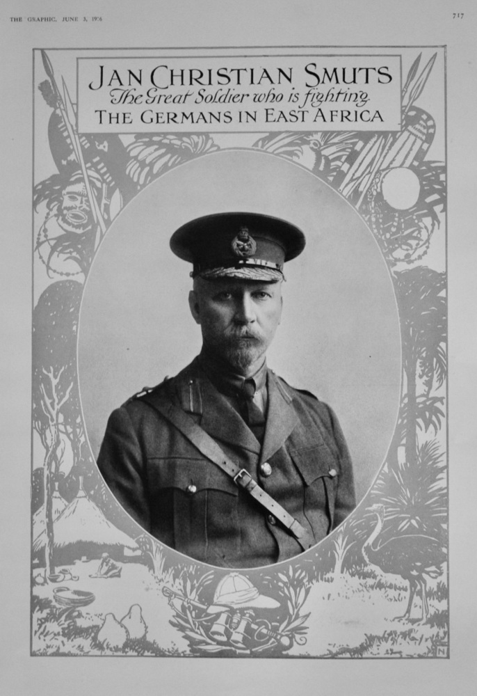 Jan Christian Smuts : The Great Soldier who is Fighting The Germans in East Africa.  1916.