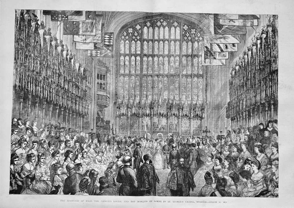 The Marriage of H.R.H. the Princess Louise and the Marquis of Lorne in St. George's Chapel, Windsor- March 21,  1871.