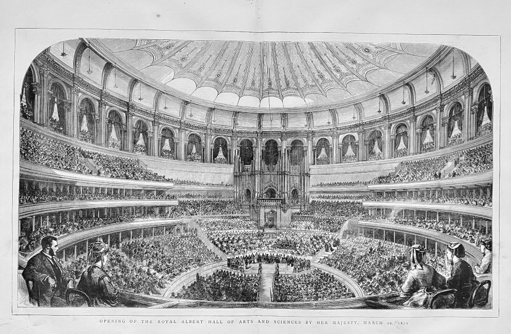 Opening of the Royal Albert Hall of Arts and Sciences by Her Majesty, March 29, 1871.
