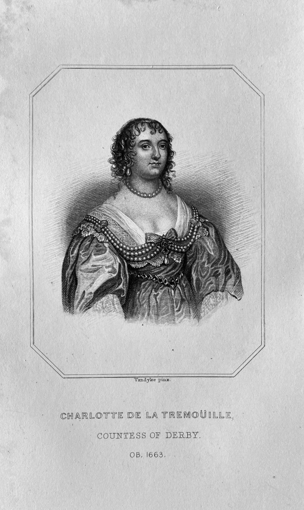 Charlotte De La Tremouille.  Countess of Derby.  OB :  1663.
