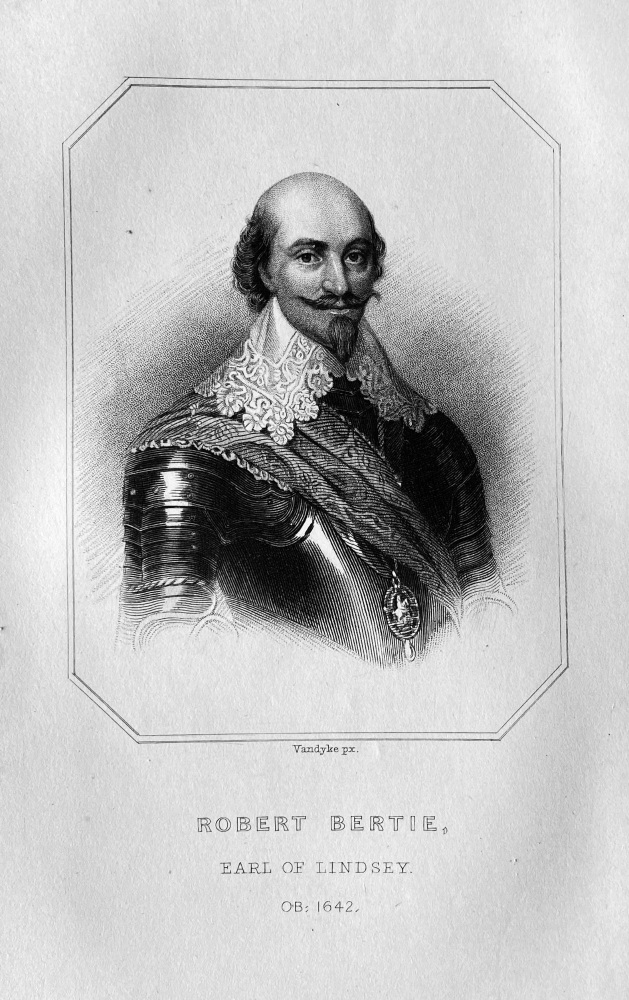 Robert Bertie,  First Earl of Lindsey.  OB :  1642.