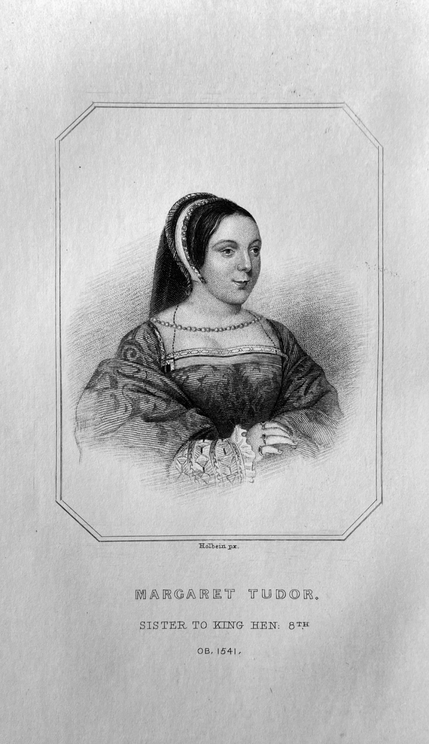 Margaret Tudor.  Sister to King Henry 8th. Queen of Scotland.  OB :  1541.
