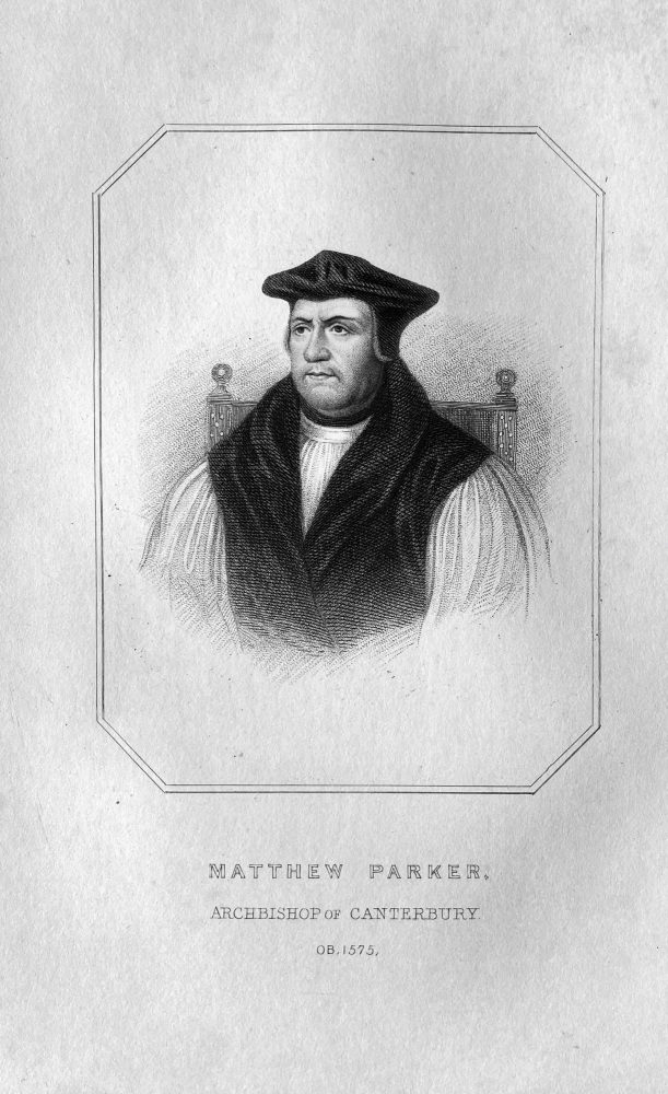 Matthew Parker.  Archbishop of Canterbury. OB :  1575.