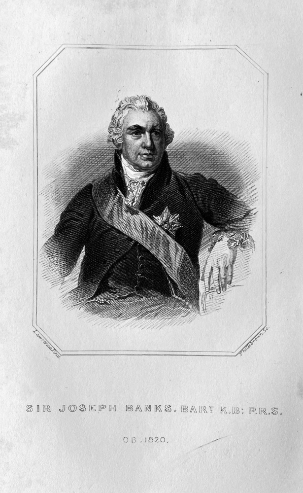 Sir Joseph Banks, Bart   K.B : P.R.S..  OB : 1820.