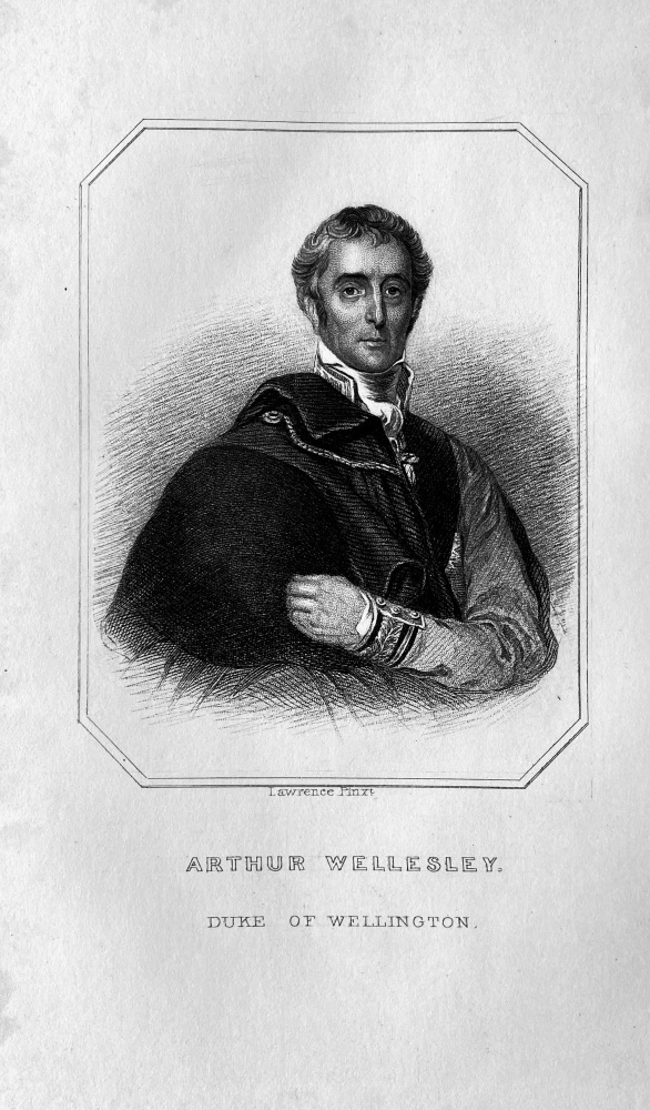 Arthur Wellesley,  Duke of Wellington.