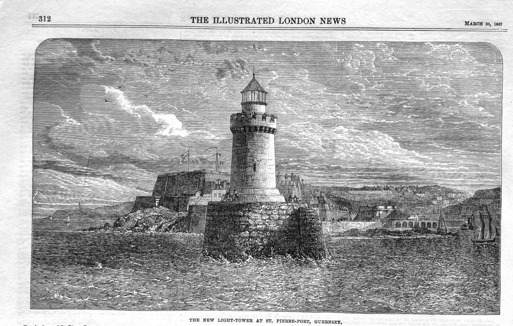 The New Light-Tower at St. Pierre-Port, Guernsey.  1867.