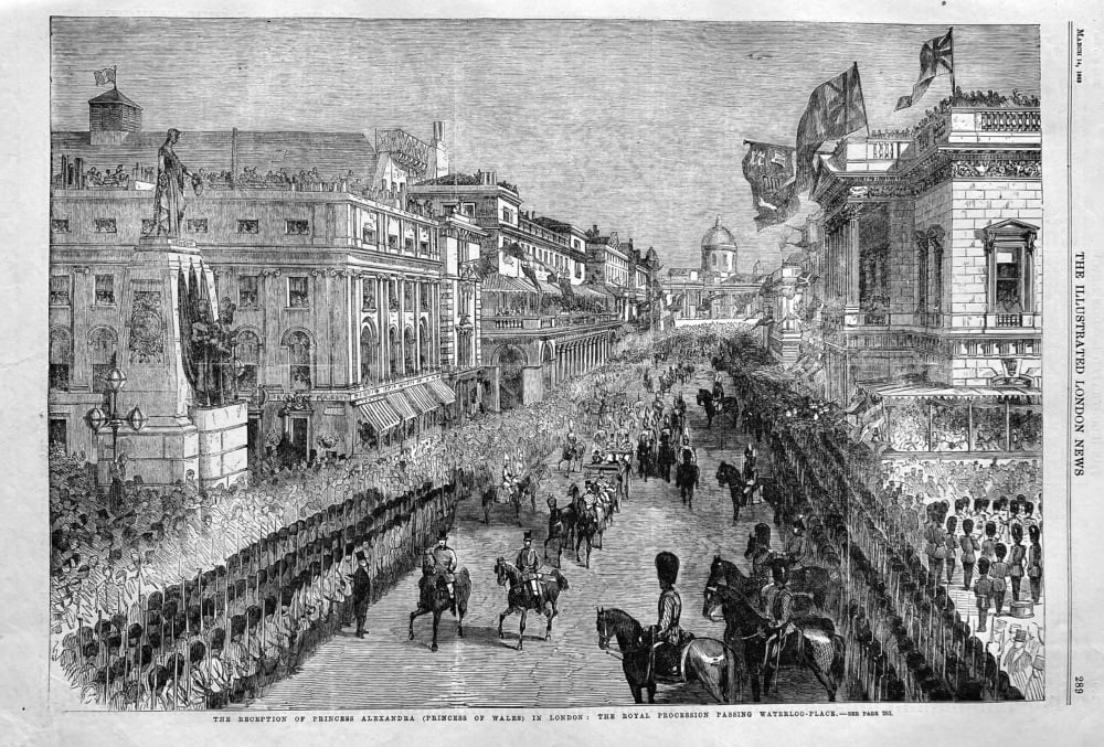 The Reception of Princess Alexandra  (Princess of Wales) in London :  The Royal Procession Passing Waterloo-Place. 1863.